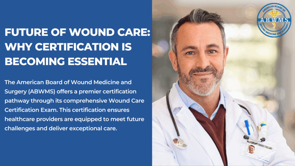 Future of Wound Care Why Certification is Becoming Essential